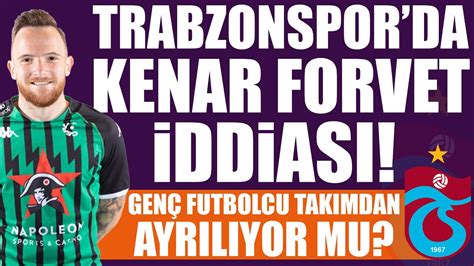 Trabzonsporda Kenar Forvet Iddias Gen Futbolcu Tak Mdan Ayr L Yor