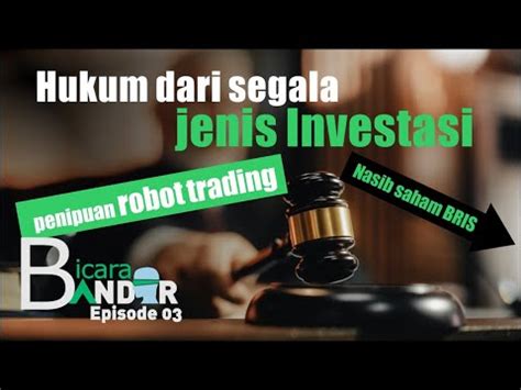 Hukum Investasi Penipuan Robot Trading Penyebab Kejatuhan Bris Youtube