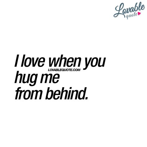 I Love When You Hug Me From Behind Cute Quote For Him And Her Cute Love Quotes For Him Cute