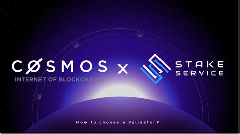 Choosing A Validator In The Cosmos Ecosystem By Stake Service Stake