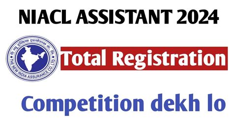 Niacl Assistant Total Registration Competition Dekh Lo Ibps