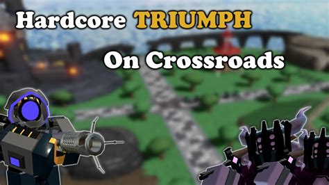 Hardcore Mode Triumph On Crossroads Tower Defense Simulator Youtube