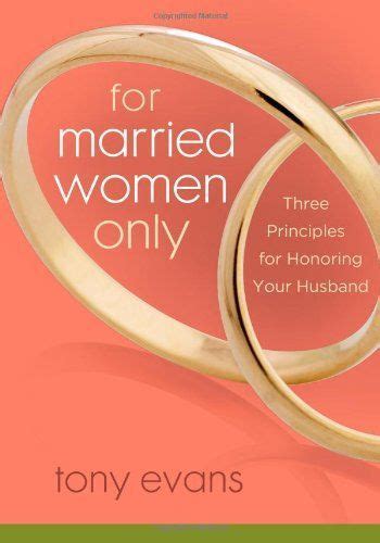 Bestseller Books Online For Married Women Only Three Principles For Honoring Your Husband Tony