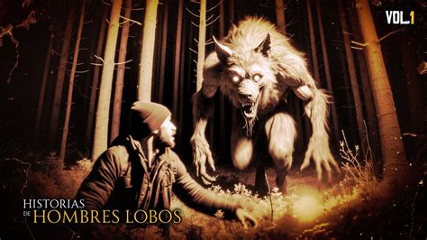 3 Historias De TERROR De HOMBRES LOBOS En BOSQUES VOL 1 YouTube