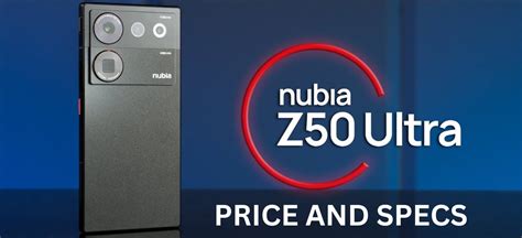 Nubia Z50 Ultra Review Specs And Price