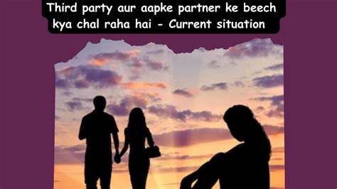 Third Party Aur Aapke Partner Ke Beech Kya Chal Raha Hai Current