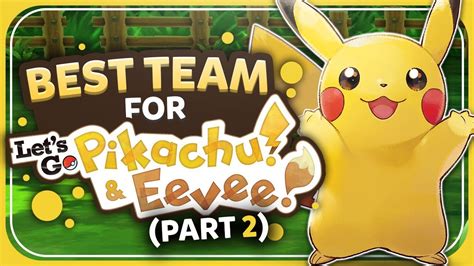 Best Team For Let S Go Pikachu Eevee Pikachu Edition Youtube