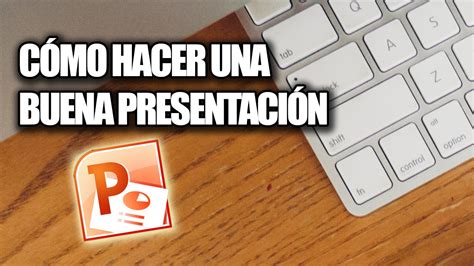 Cómo Hacer Una Buena Presentación De Diapositivas Tips Youtube