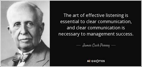 James Cash Penney Quote The Art Of Effective Listening Is Essential To