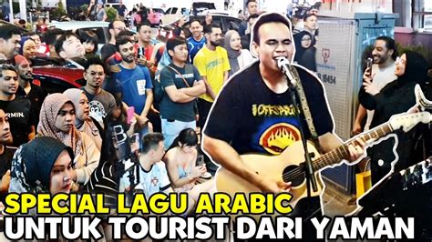 Pelancong Datang Silih Berganti Permintaan Lagu Arabic Dari Yaman