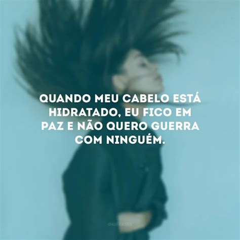 Frases De Cabelo Hidratado - 50 frases de cabelo que mostram o quanto você está bem com o seu