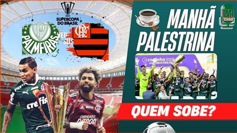 AO VIVO MANHÃ PALESTRINA DECISÃO DA SUPER COPA PALXFLA COMO