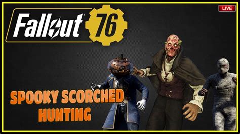 Spooky Scorched Hunting Fallout 76 YouTube