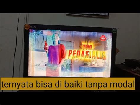 Cara Memperbaiki Tv Led Sharp Mati Hidup Sendiri Youtube