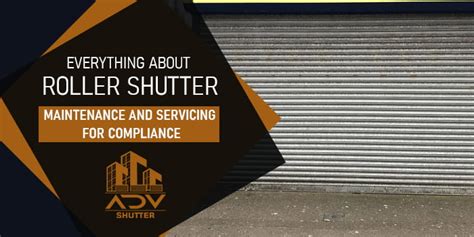 Everything About Roller Shutter Maintenance And Servicing