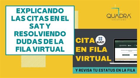 EXPLICANDO LAS CITAS EN EL SAT Y RESOLVIENDO DUDAS DE LA FILA VIRTUAL