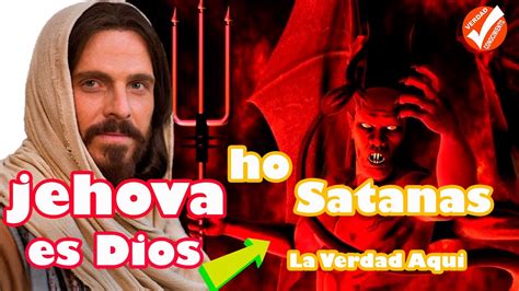 Verdades B Blicas Jehova Dios O Satan S Conoce La Verdad Seg N Su