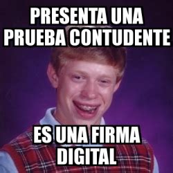 Meme Bad Luck Brian Presenta Una Prueba Contudente Es Una Firma