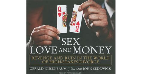 Sex Love And Money Revenge And Ruin In The World Of High Stakes