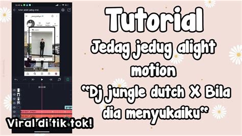 Tutorial Jedag Jedug Alight Motion Pake Lagu Dj Jungle Dutch X Bila