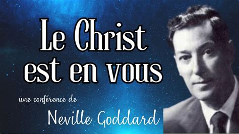 Le Christ Est En Vous Conf Rence Neville Goddard Youtube