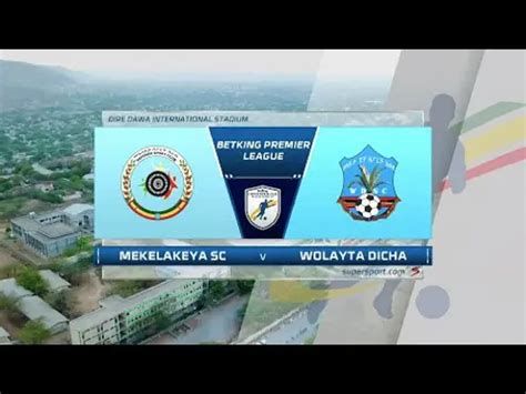 Ethiopian Premier League Mekelakeya V Wolayta Dicha Highlights Supersport