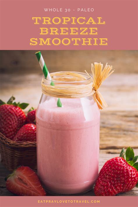 Tropical Breeze Smoothie Eat Pray Love To Travel Recipe