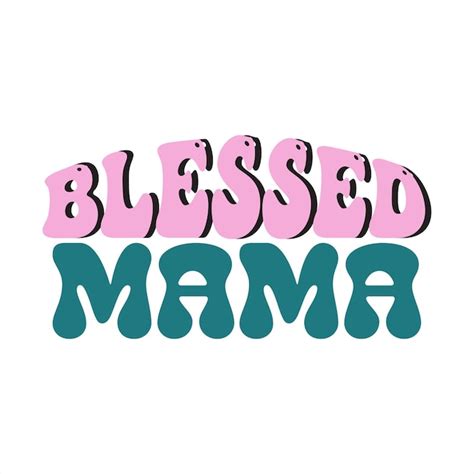 Premium Vector A Colorful Sign That Says Blessed Mama