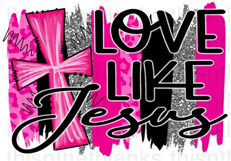 Love Like Jesus Pink Sublimation Or Dtf Transfer This N That Blanks