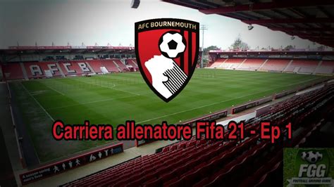 Carriera Allenatore Bournemouth Fifa Ep Si Comincia Youtube