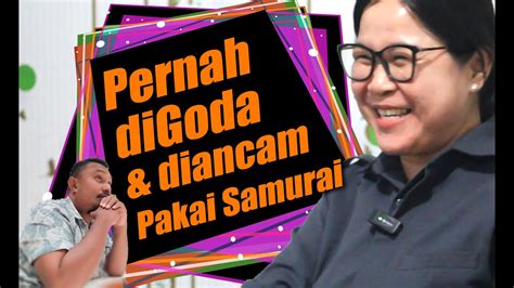 Pernah Digoda Dan Diancam Pakai Samurai PODCAST Eva Keintjem