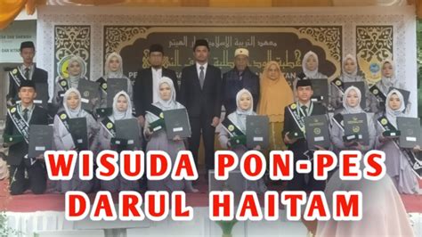 Prosesi Wisuda Pon Pes Darul Haitam Serang Angkatan Th Youtube