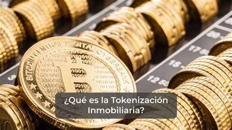 Tokenización Inmobiliaria ¿cómo Funciona Y Cuáles Son Sus Beneficios