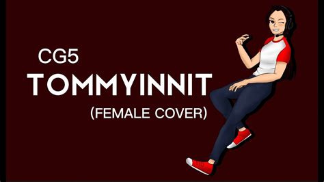 Tommy Innit Cg5 Female Cover Lyrics Youtube