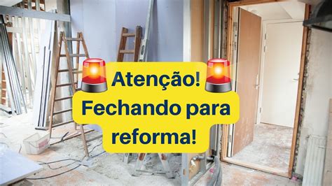 Atenção Fechando para reforma muitas promoções e atividades YouTube