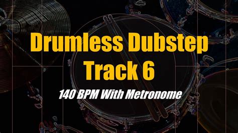 Drumless Dubstep Track Bpm With Metronome Click Track Youtube