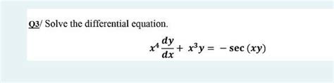 Solved 03 Solve The Differential Equation Dy X3y Sec