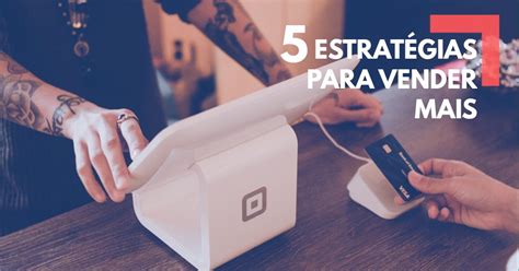 5 estratégias para vender mais