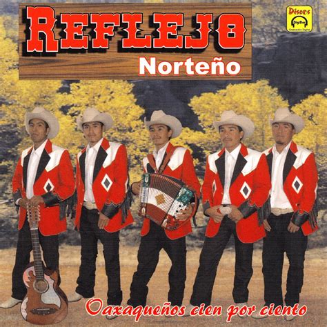 Oaxaquenos Cien Por Ciento Album by Reflejo Norteño Apple Music