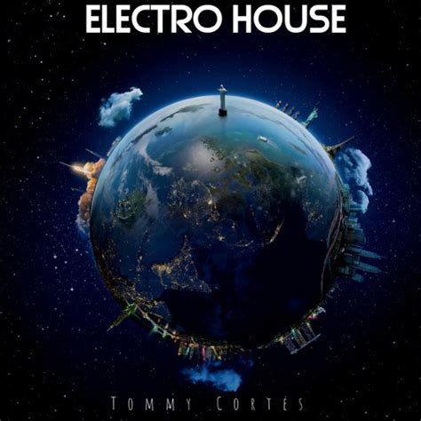 Stream Tommy Cortes Listen To Electro House Playlist Online For Free