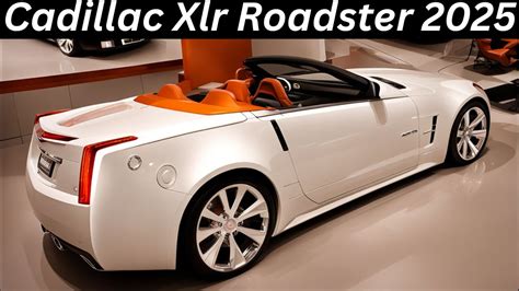 2025 Cadillac Xlr Roadster Official Reveal This Is Very Beautiful Youtube