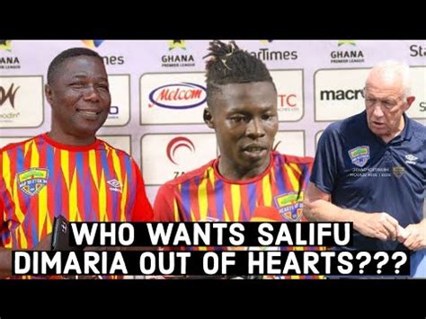 SALIFU IBRAHIM DI MARIA AND HEARTS OF OAK TRANSFER Update THE REAL