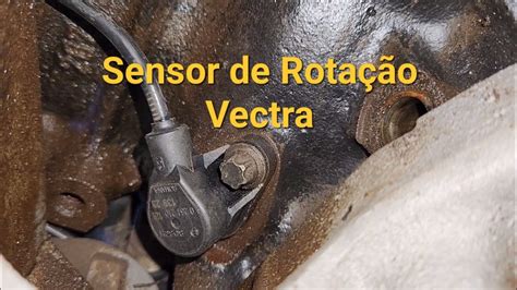 Vectra Troca Do Sensor De Rota O Do Vectra A Youtube