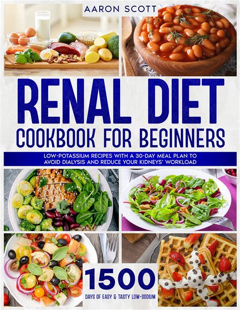 Renal Diet Cookbook For Beginners 1500 Days Of Easy And Tasty Low Sodium Low Potassium Recipes