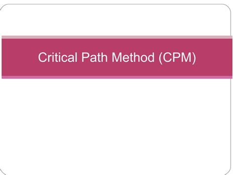 Critical Path Method Cpm Ppt