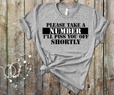 Please Take A Number Ill Piss You Off Shortly T Shirt Etsy