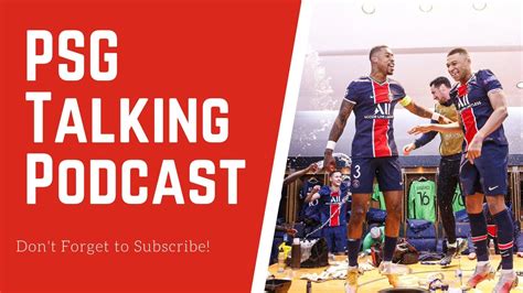 PSG Talking Podcast How Paris Saint Germain Cracked The Bayern Munich