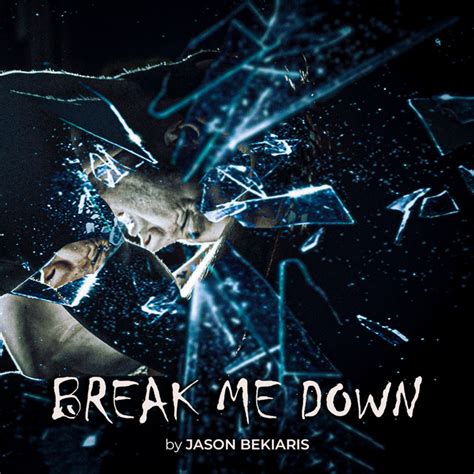 Break Me Down Single By Jason Bekiaris Spotify