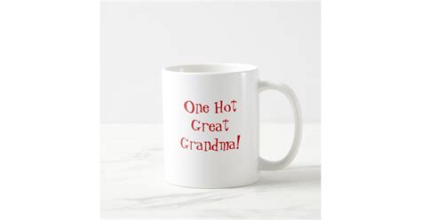 One Hot Great Grandma Coffee Mug Zazzle