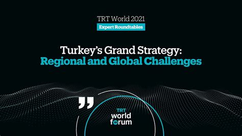 Turkeys Grand Strategy Regional And Global Challenges TRT World